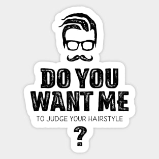 Do you want me to judge your hairstyle? Sticker